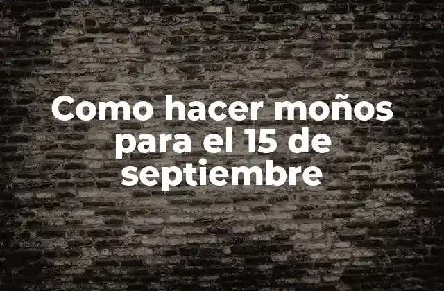 Como Hacer Moños para el 15 de Septiembre
