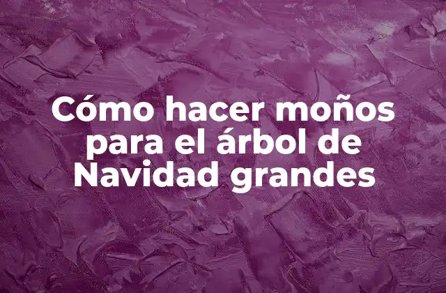 Cómo Hacer Moños para el Árbol de Navidad Grandes 2 Cómo hacer moños para el árbol de Navidad grandes
