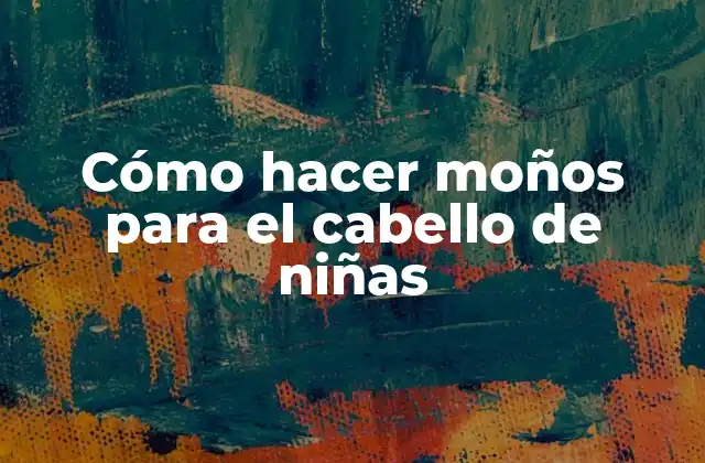 Cómo Hacer Moños para el Cabello de Niñas