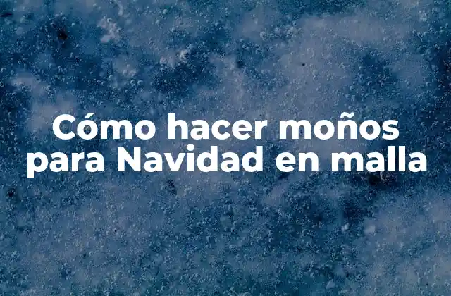 Cómo Hacer Moños para Navidad en Malla