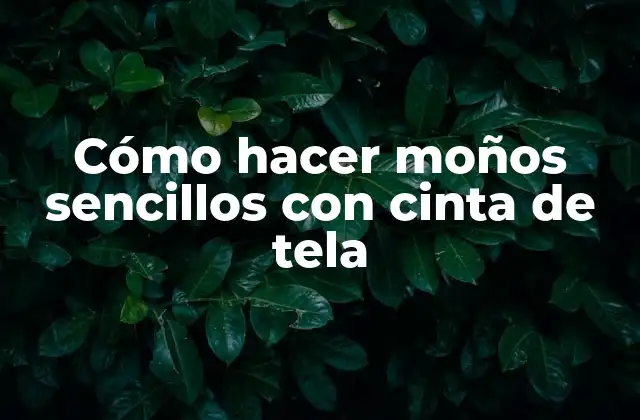 Cómo Hacer Moños Sencillos con Cinta de Tela
