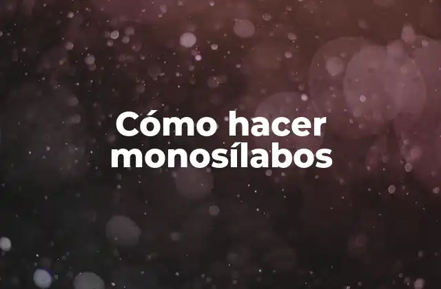 Cómo Hacer Monosílabos