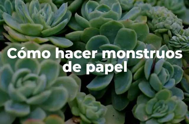 Cómo hacer monstruos de papel