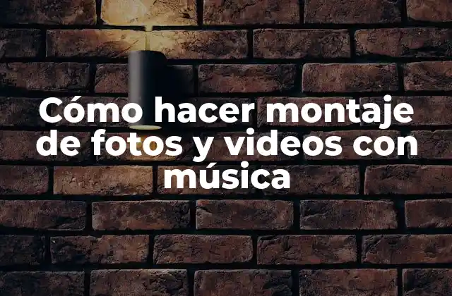 Cómo Hacer Montaje de Fotos y Videos con Música