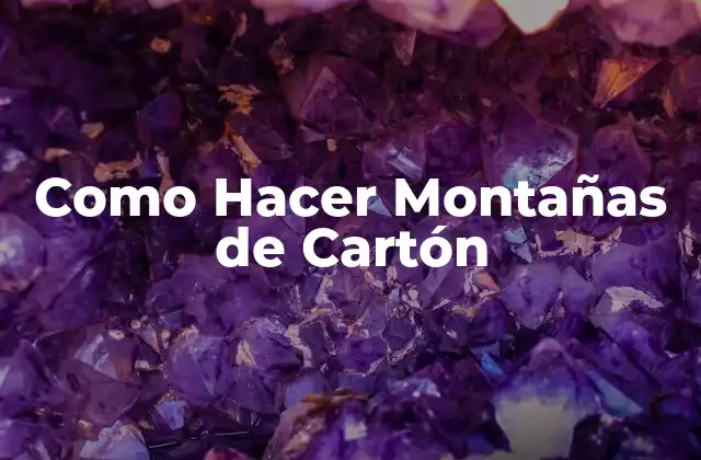 Como Hacer Montañas de Cartón