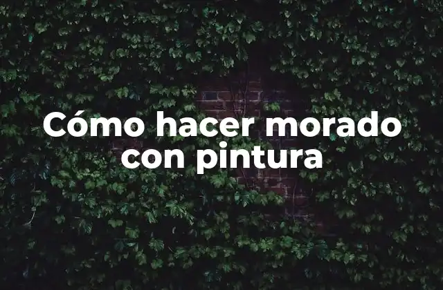 Cómo Hacer Morado con Pintura 2 Cómo hacer morado con pintura
