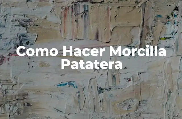 Como Hacer Morcilla Patatera