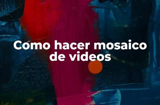 Como Hacer Mosaico de Videos