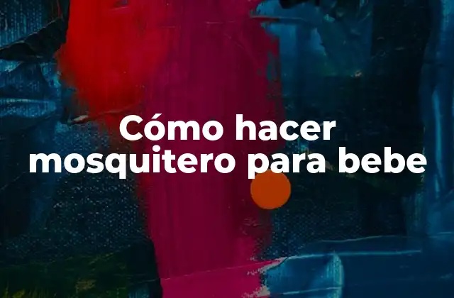 Cómo Hacer Mosquitero para Bebe