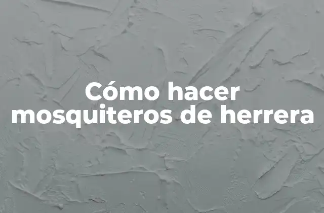 Cómo Hacer Mosquiteros de Herrera
