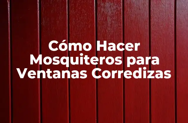 Cómo Hacer Mosquiteros para Ventanas Corredizas