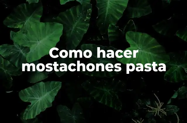 Como Hacer Mostachones Pasta