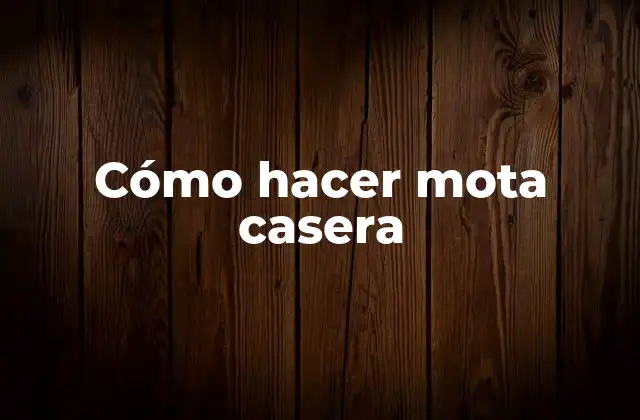 Cómo Hacer Mota Casera