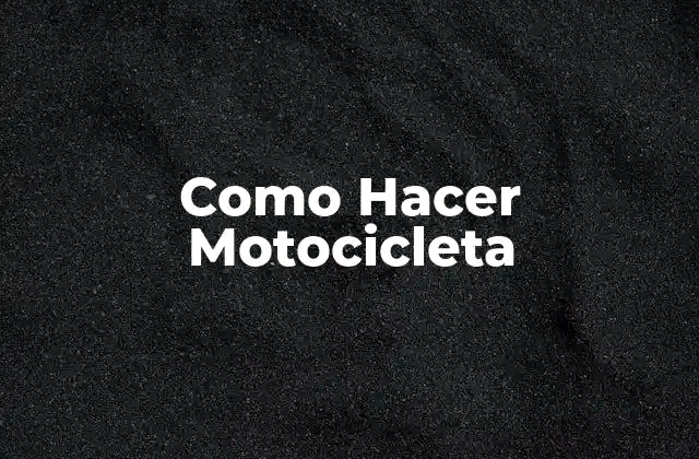 Como Hacer Motocicleta