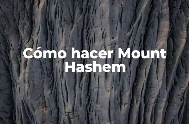 Cómo Hacer Mount Hashem