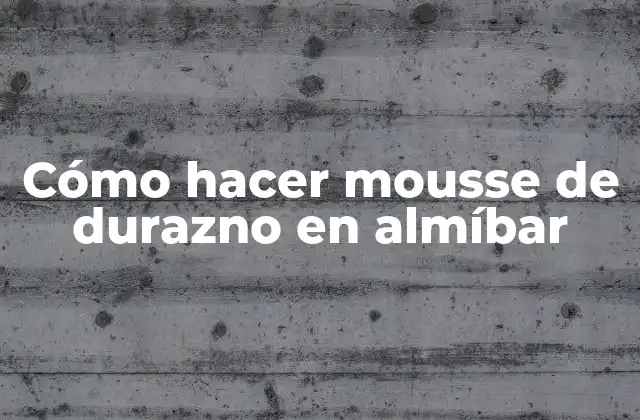 Cómo Hacer Mousse de Durazno en Almíbar