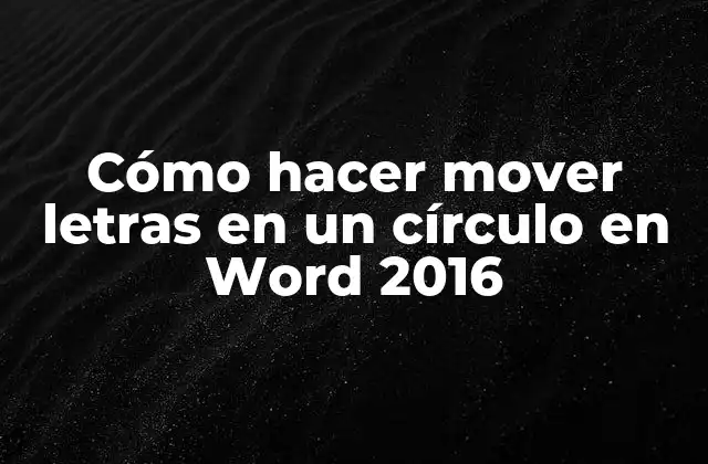 Cómo Hacer Mover Letras en un Círculo en Word 2016