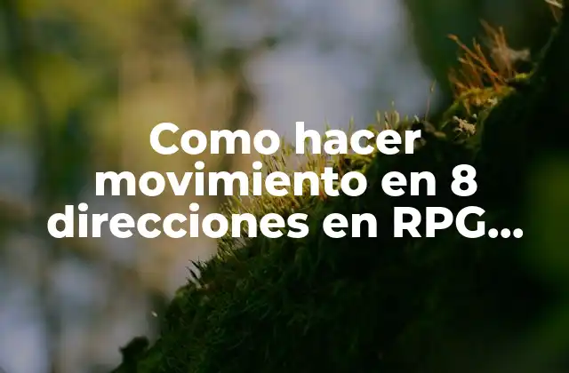 Como Hacer Movimiento en 8 Direcciones en Rpg Maker