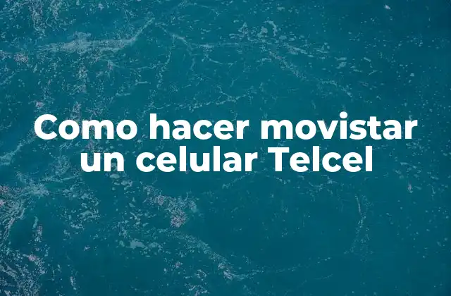 Como Hacer Movistar un Celular Telcel