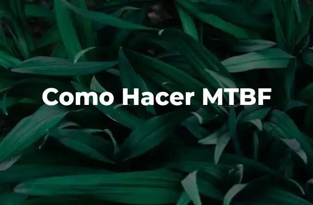 Como Hacer Mtbf