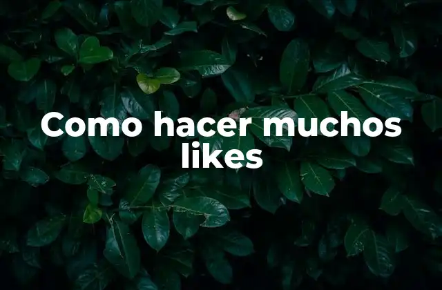 Como Hacer Muchos Likes