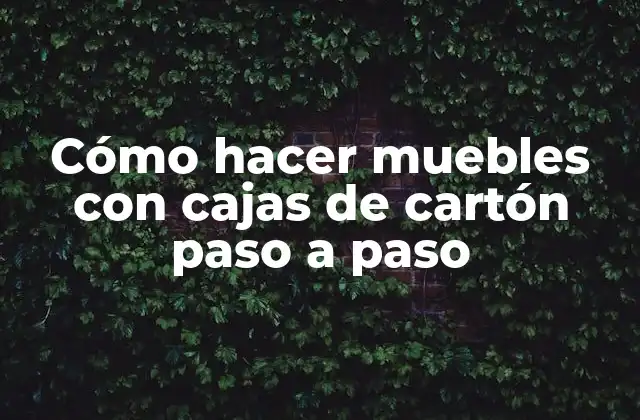 Cómo Hacer Muebles con Cajas de Cartón Paso a Paso 2 Cómo hacer muebles con cajas de cartón paso a paso