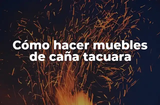 Cómo Hacer Muebles de Caña Tacuara