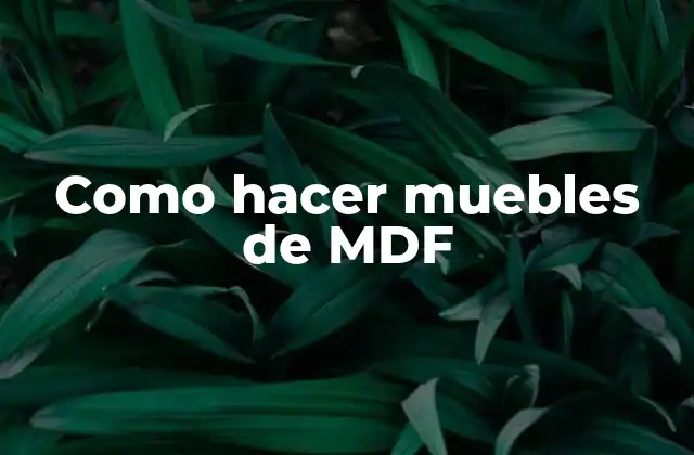 Como Hacer Muebles de Mdf