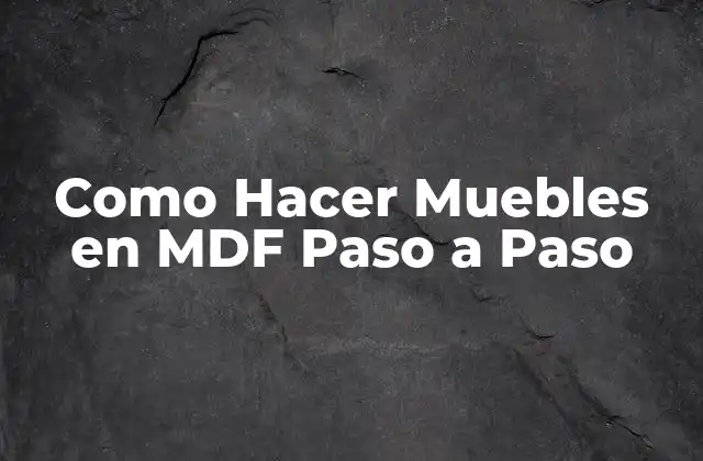 Como Hacer Muebles en Mdf Paso a Paso