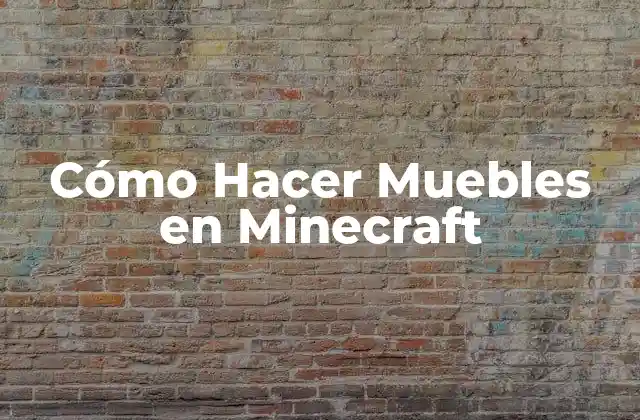 Cómo Hacer Muebles en Minecraft