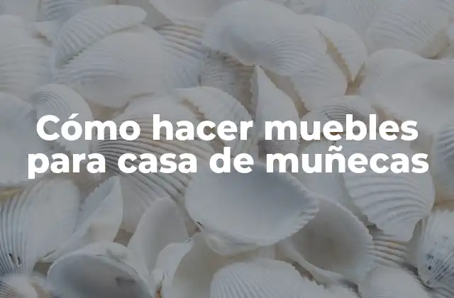 Cómo Hacer Muebles para Casa de Muñecas 2 Cómo hacer muebles para casa de muñecas