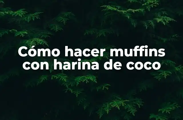 Cómo Hacer Muffins con Harina de Coco