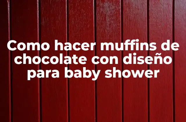 Como Hacer Muffins de Chocolate con Diseño para Baby Shower