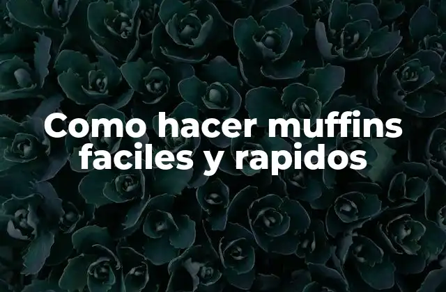 Como Hacer Muffins Faciles y Rapidos