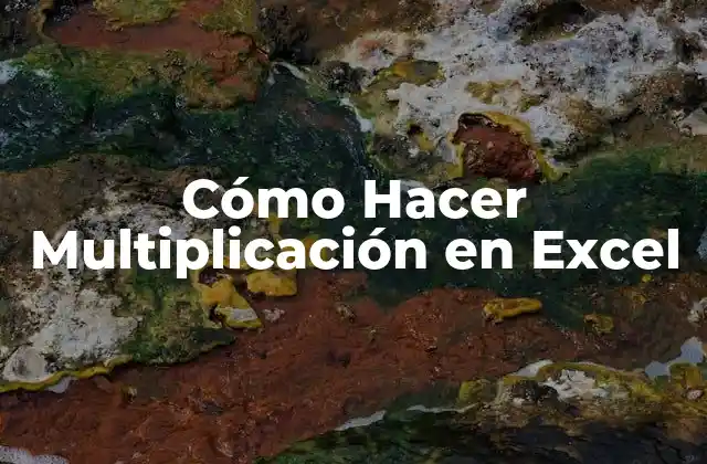 Cómo Hacer Multiplicación en Excel
