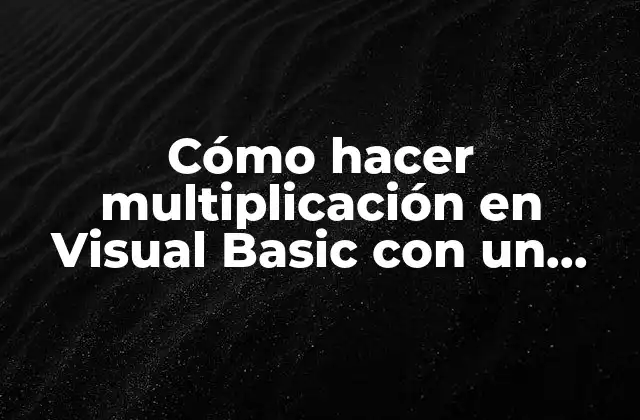 Cómo hacer multiplicación en Visual Basic con un valor puesto