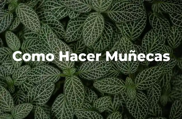 Como Hacer Muñecas