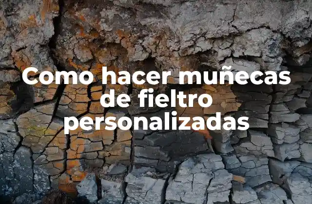 Como Hacer Muñecas de Fieltro Personalizadas