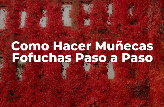 Como Hacer Muñecas Fofuchas Paso a Paso