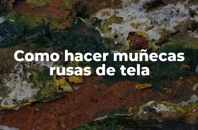 Como Hacer Muñecas Rusas de Tela