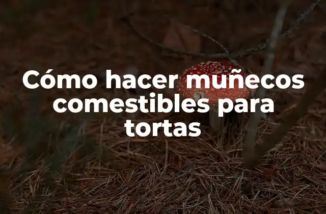 Cómo Hacer Muñecos Comestibles para Tortas 2 Cómo hacer muñecos comestibles para tortas