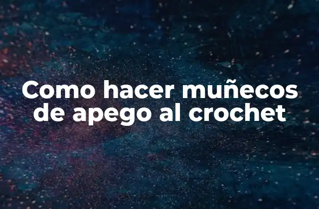 Como Hacer Muñecos de Apego Al Crochet