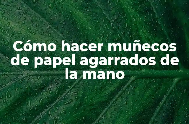 Cómo Hacer Muñecos de Papel Agarrados de la Mano 2 Cómo hacer muñecos de papel agarrados de la mano