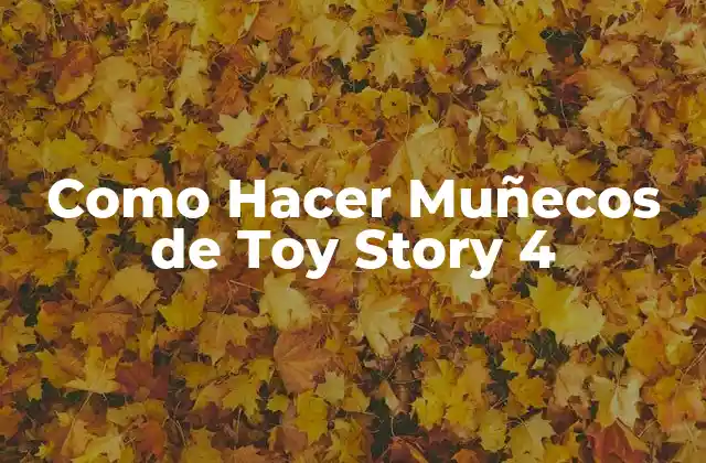 Como Hacer Muñecos de Toy Story 4