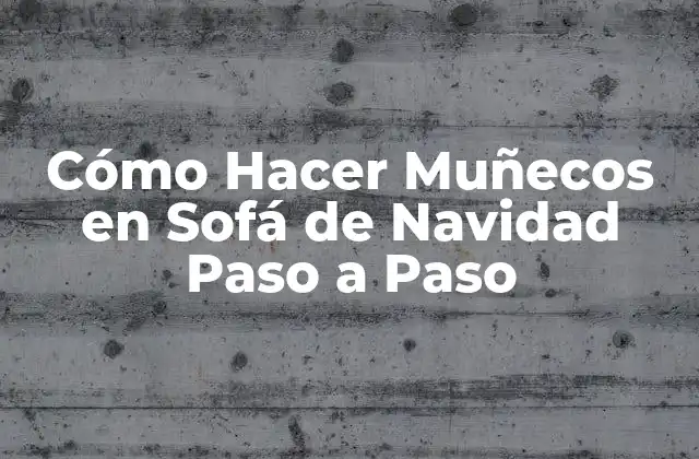 Cómo Hacer Muñecos en Sofá de Navidad Paso a Paso