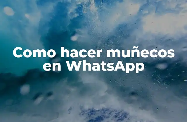 Como Hacer Muñecos en Whatsapp