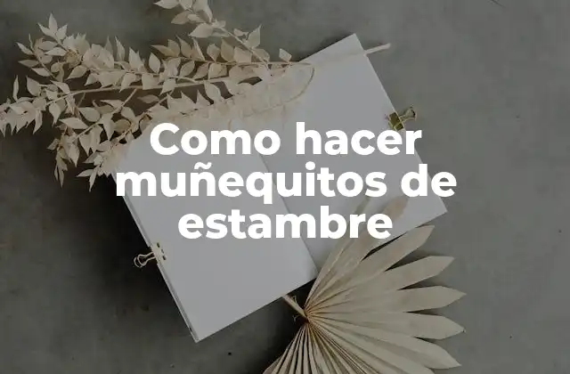 Como Hacer Muñequitos de Estambre 2 ¿Qué es un muñequito de estambre?