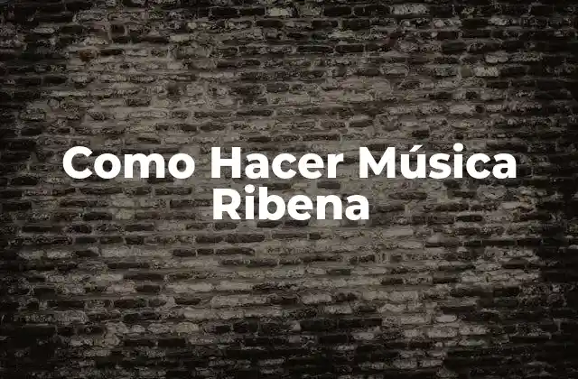 Como Hacer Música Ribena 2 ¿Qué es la Música Ribena?