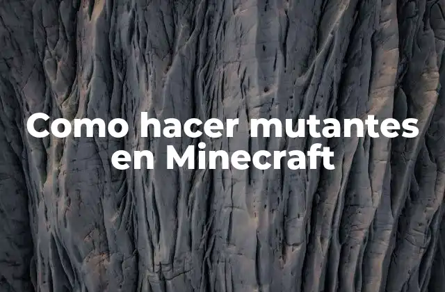 Como Hacer Mutantes en Minecraft