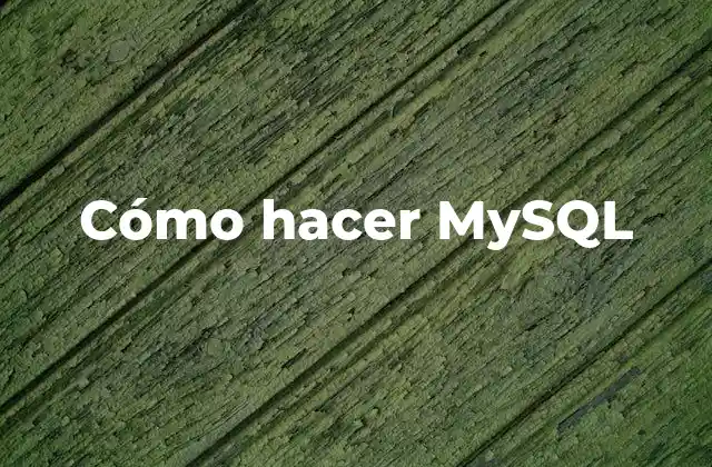 Cómo Hacer Mysql